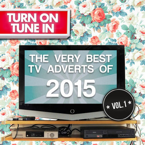 Turn On, Tune In - The Very Best TV Adverts of 2015 Vol. 1 album