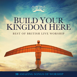 Build Your Kingdom Here: Best of British Live Worship cover