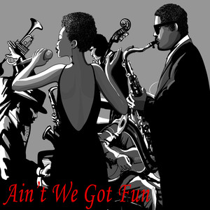 Ain't We Got Fun album