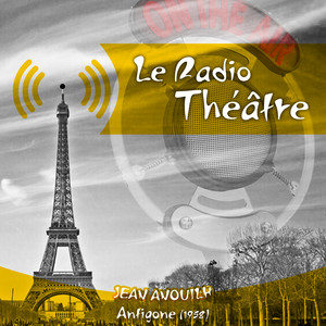 Le Radio Théâtre, Jean Anouilh: Antigone (1958)