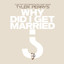 Music From And Inspired By The Motion Picture Tyler Perry's Why Did I Get Married? cover