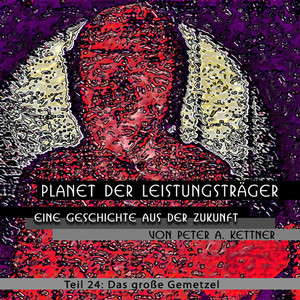 Planet Der Leistungsträger - Das Große Gemetzel - Folge 24