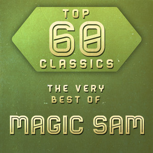 Top 60 Classics - The Very Best of Magic Sam cover