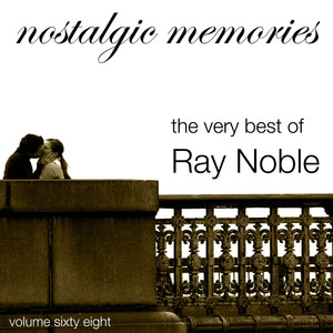 Nostalgic Memories-The Very Best of Ray Noble-Vol. 68 album