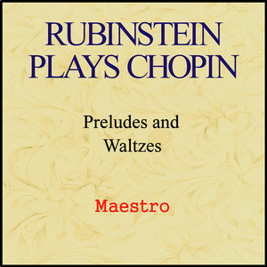 Rubinstein plays Chopin - Preludes and Waltzes album