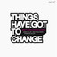 Things Have Got To Change Albumcover