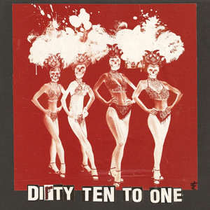 Dirty 10 to 1