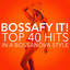 Bossafy It! Top 40 Hits in a Bossanova Style cover