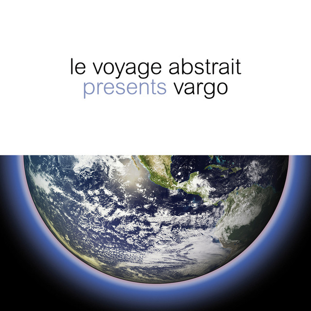 Le voyage abstrait presents Vargo