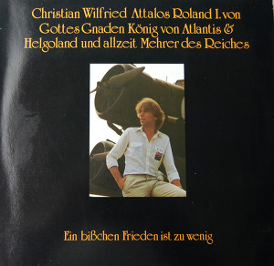 Christian Wilfried Attalos Roland I. von Gottes Gnaden K&ouml;nig von Atlantis & Helgoland und allzeit Mehrer des Reiches