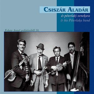 Csisz&aacute;r Alad&aacute;r and his P&eacute;terlaka band