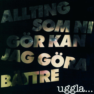 Allting som ni gör kan jag göra bättre cover