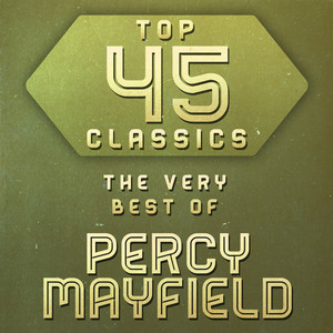 Top 45 Classics - The Very Best of Percy Mayfield album