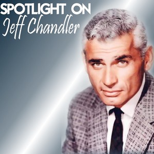 Spotlight on Jeff Chandler Albumcover