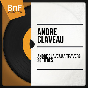 André Claveau à travers 20 Titres (Mono Version) cover