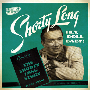 Hey, Doll Baby! The Shorty Long Story (1947-1960) cover