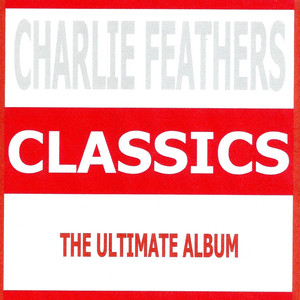 Classics - Charlie Feathers album