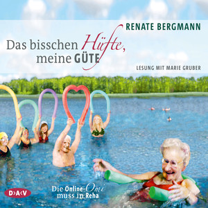 Das bisschen Hüfte, meine Güte - Die Online-Omi muss in Reha