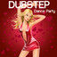 Dubstep Dance Party (Ultimate Party Mix) Albumcover