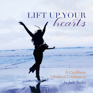 Lift Up Your Hearts - A Caribbean Liturgical Celebration album