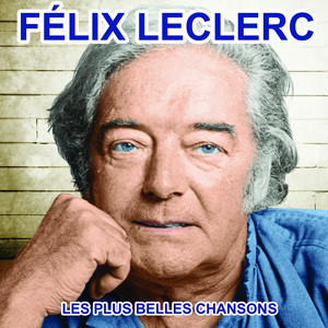 Félix Leclerc chante le Québec (Les plus belles chansons) album