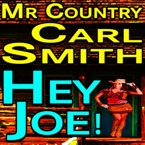 Mr Country Carl Smith Hey Joe! album