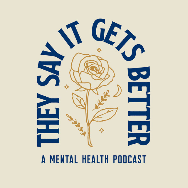 They Say It Gets Better Podcast | Podcast on Spotify
