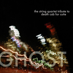 Ghost: The String Quartet Tribute to Death Cab for Cutie album