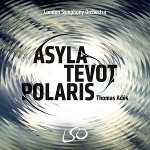 Adès: Asyla, Tevot, Polaris album