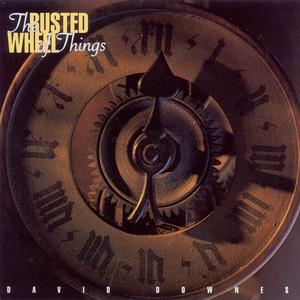 Downes, David: Rusted Wheel of Things (The) cover