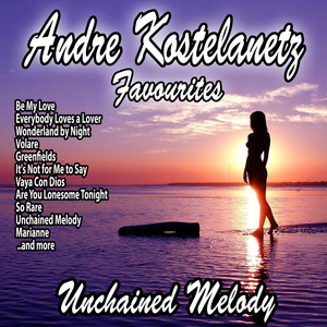Unchained Melody : Andre Kostelanetz Favourites cover