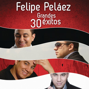 Felipe Peláez 30 Grandes Éxitos album