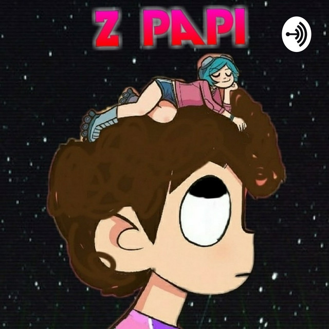 Z Papi's podcast | Podcast on Spotify