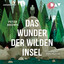 Das Wunder der wilden Insel (Ungekürzt) cover