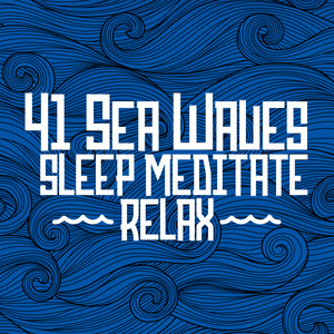 41 Sea Waves: Sleep Meditate Relax album