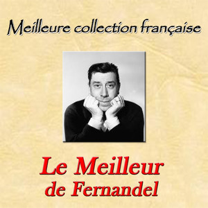 Meilleure collection française: Le meilleur de Fernandel album