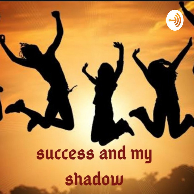 Success and my shadow | Podcast on Spotify