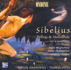 Sibelius, J.: Pelleas and Melisande / Cassazione / Presto / Suite Mignonne / Suite Champetre / Suite Caracteristique album