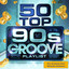 50 Top 90s Grooves - The Greatest Ever Nineties Anthems Albumcover