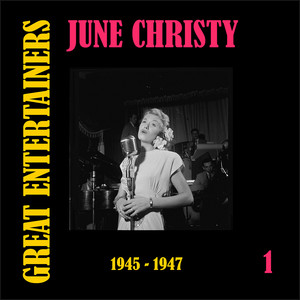 Great Entertainers / June Christy, Volume 1 (1945-1947) album