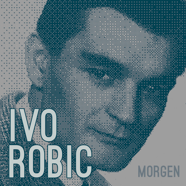 Ivo Robic - Morgen Songtexte, Lyrics, Übersetzungen & Hörproben