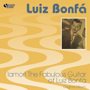 ¡Amor! The Fabulous Guitar of Luiz Bonfá (Original Bossa Nova Album Plus Bonus Tracks, 1956) album