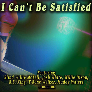 I Can't Be Satisfied album