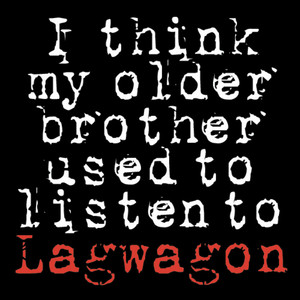 I Think My Older Brother Used to Listen to Lagwagon album