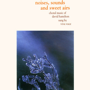 Noises, Sounds and Sweet Airs: Choral Music of David Hamilton album