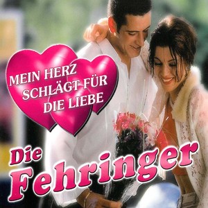 Die Fehringer - Mein Herz schl&auml;gt f&uuml;r die Liebe