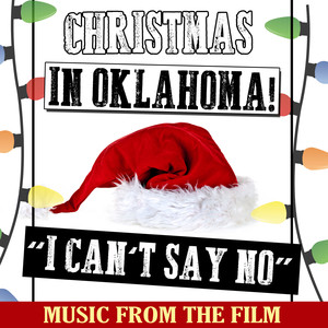 Christmas in Oklahoma: Music from the Film "I Can't Say No" album