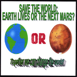 Save The World: Earth Lives Or The Next Mars? Albumcover