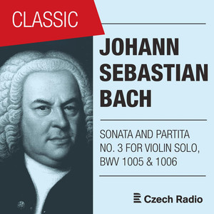 J. S. Bach: Sonata and Partita for Solo Violin No. 3 (BWV 1005 & 1006) album