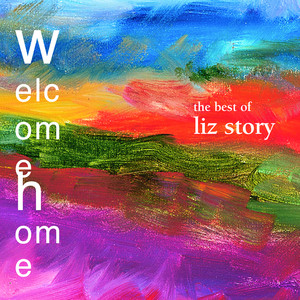 Welcome Home: The Best Of Liz Story cover